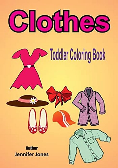Toddler Coloring Book: Clothes-..