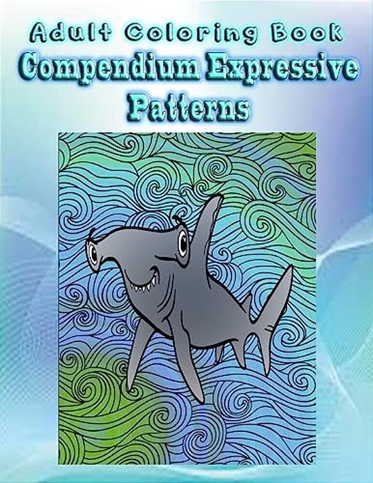 Adult Coloring Book Compendium Expressive Patterns: Mandala Coloring Book-..