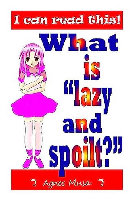What Is Lazy And Spoilt?-..