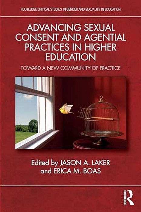 Advancing Sexual Consent And Agential Practices In Higher Education: Toward A New Community Of Practice-..