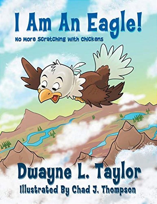 I Am An Eagle!: No More Scratching With Chickens-..