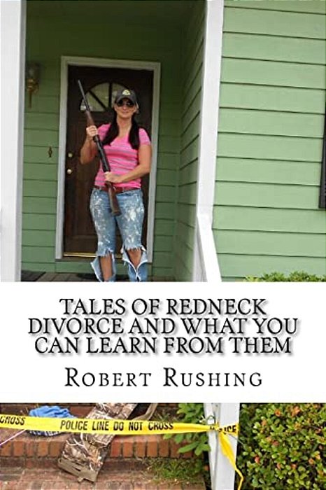 Tales Of Redneck Divorce And What You Can Learn From Them-..