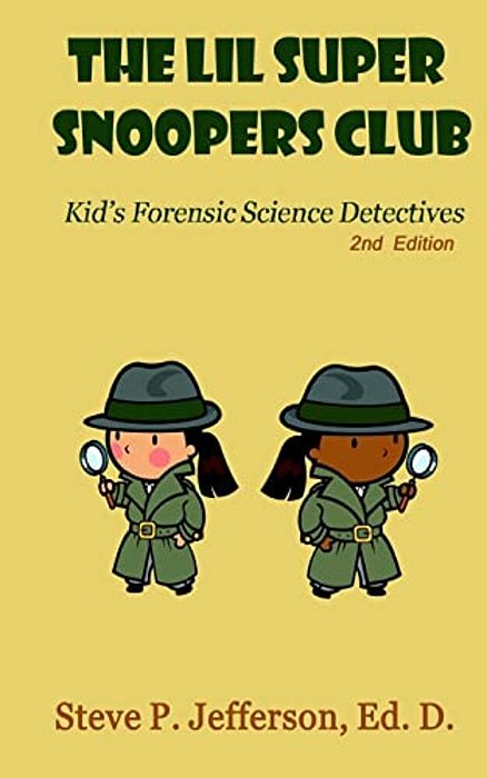 The Lil Super Snoopers Club 2ND Edition: Kid's Forensic Science Detectives-..