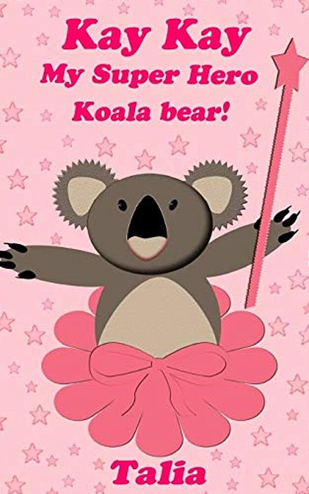 Kay Kay, My Super Hero Koala Bear!-..