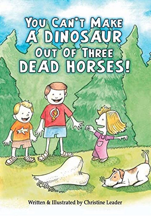 You Can't Make A Dinosaur Out Of Three Dead Horses-..