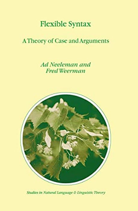 Flexible Syntax: A Theory Of Case And Arguments-..