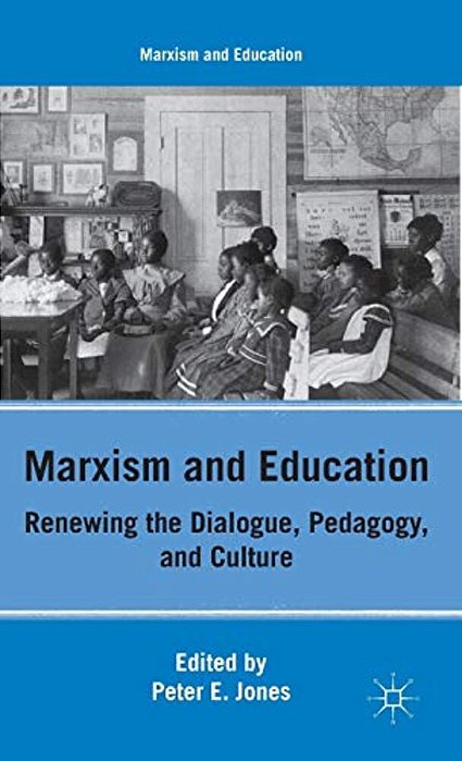 Marxism And Education: Renewing The Dialogue, Pedagogy, And Culture-..