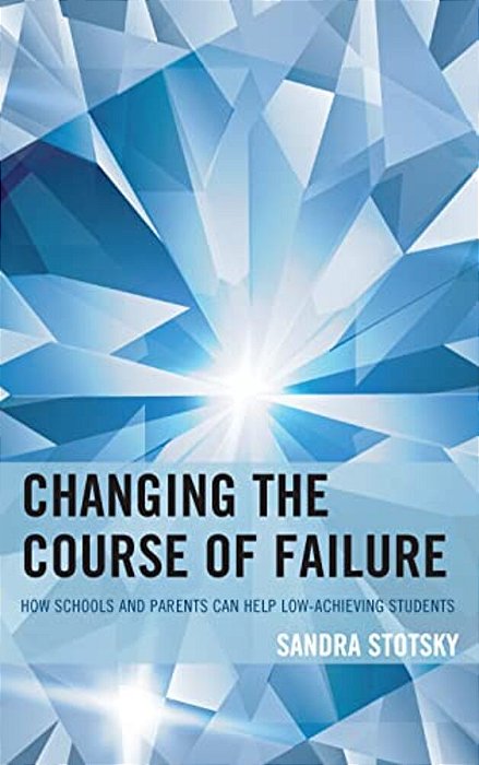 Changing The Course Of Failure: How Schools And Parents Can Help Low-Achieving Students-..