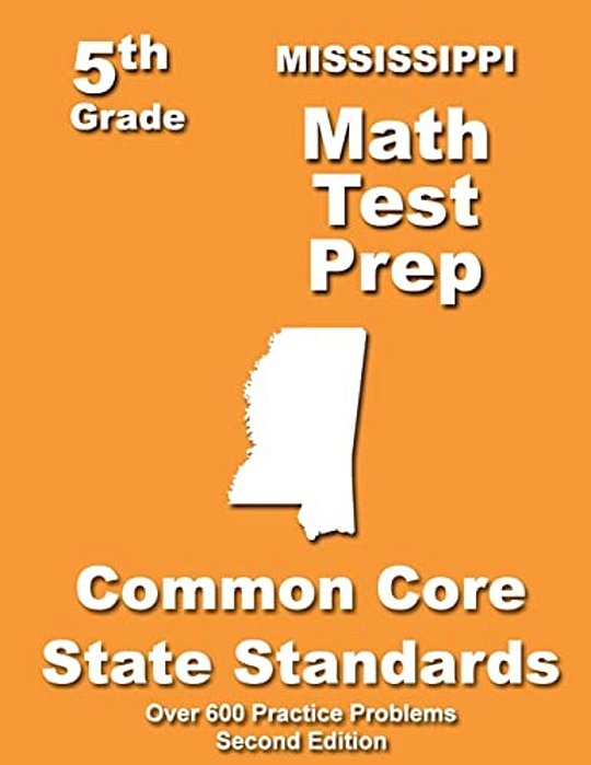 Mississippi 5Th Grade Math Test Prep: Common Core Learning Standards-..