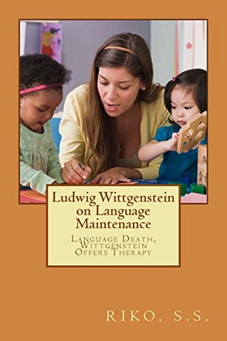 Ludwig Wittgenstein On Language Maintenance: Language Death, Wittgenstein Offers Therapy-..