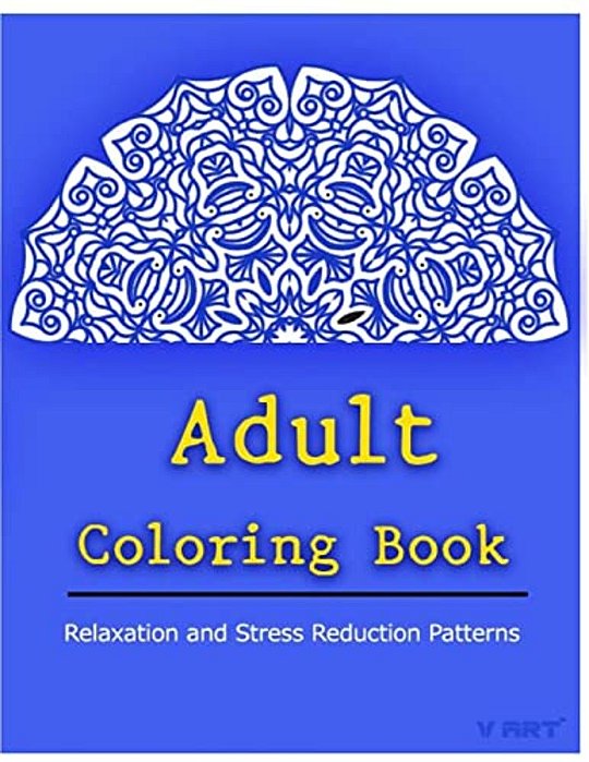 Adult Coloring Book: Coloring Books For Adults Relaxation: Relaxation & Stress Relieving Patterns-..