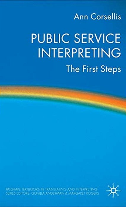 Public Service Interpreting: The First Steps-..