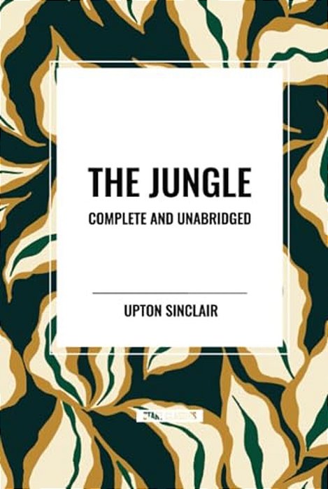 Jungle: Complete And Unabridged By Upton Sinclair-..