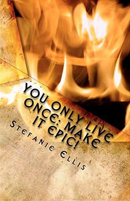 You Only Live Once: Make It Epic!-..