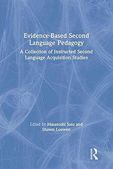 Evidence-Based Second Language Pedagogy: A Collection Of Instructed Second Language Acquisition Studies-..