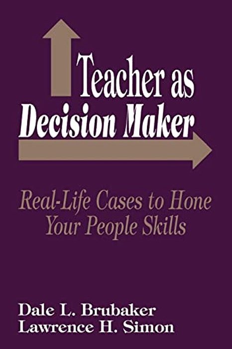 Teacher As Decision Maker: Real Life Cases To Hone Your People Skills-..