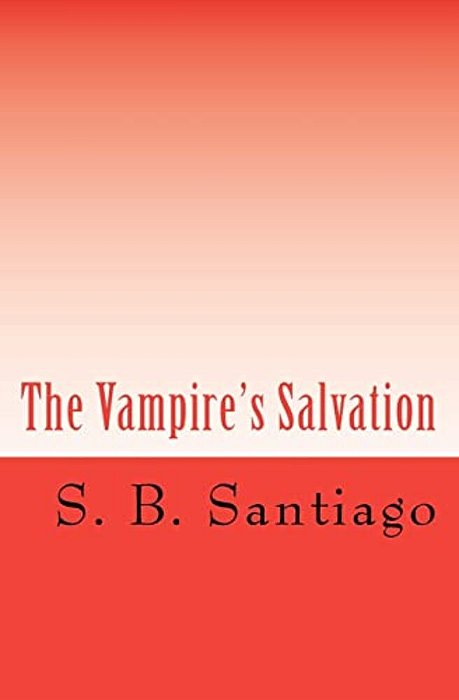 The Vampire's Salvation: Two Worlds One Hope-..