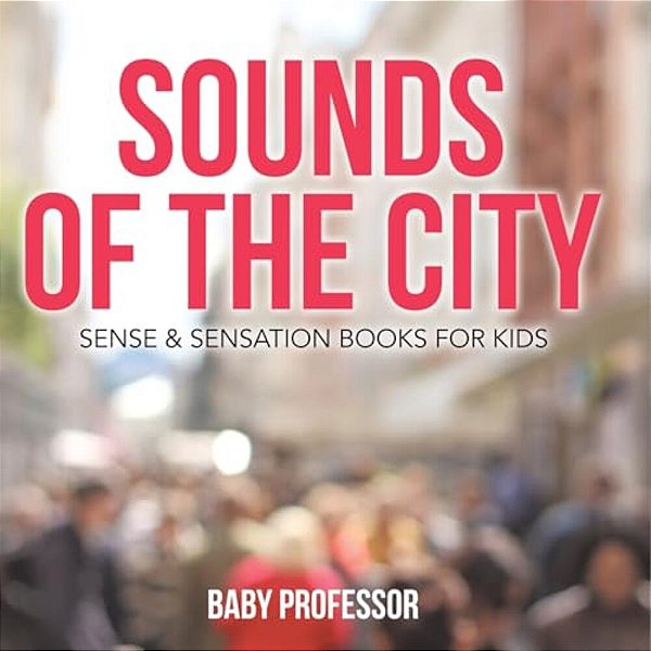 Sounds Of The City Sense & Sensation Books For Kids-..