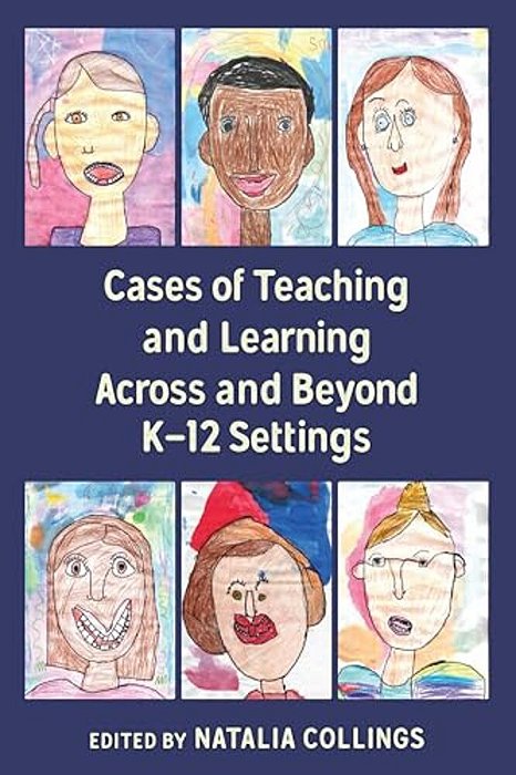 Cases Of Teaching And Learning Across And Beyond K-12 Settings-..