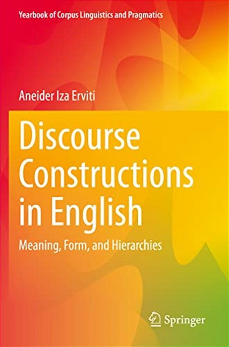 Discourse Constructions In English: Meaning, Form, And Hierarchies-..