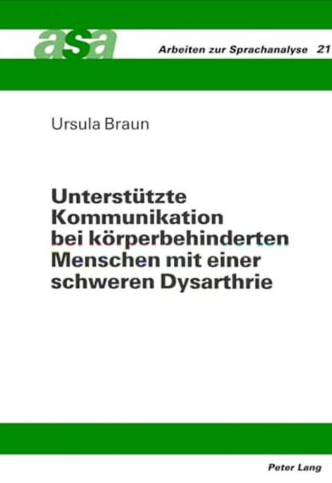 Unterstuetzte Kommunikation Bei Koerperbehinderten Menschen Mit Einer Schweren Dysarthrie: Eine Studie Zur Effektivitaet Tragbarer Sprachcomputer Im V-..