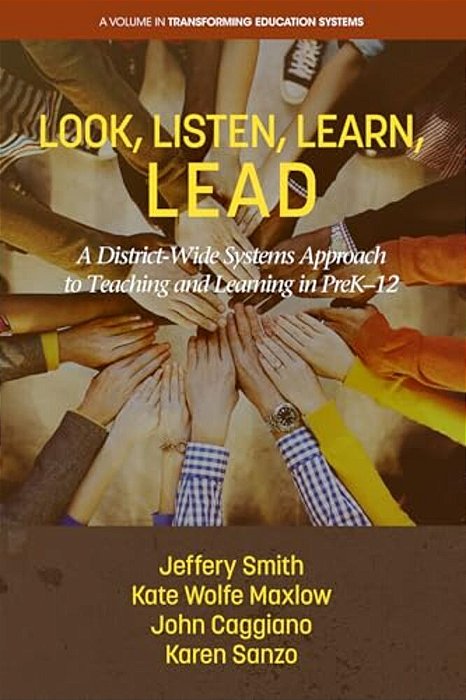 Look, Listen, Learn, Lead: A District-Wide Systems Approach To Teaching And Learning In Prek-12-..