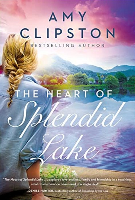 The Heart Of Splendid Lake: A Sweet Romance-..