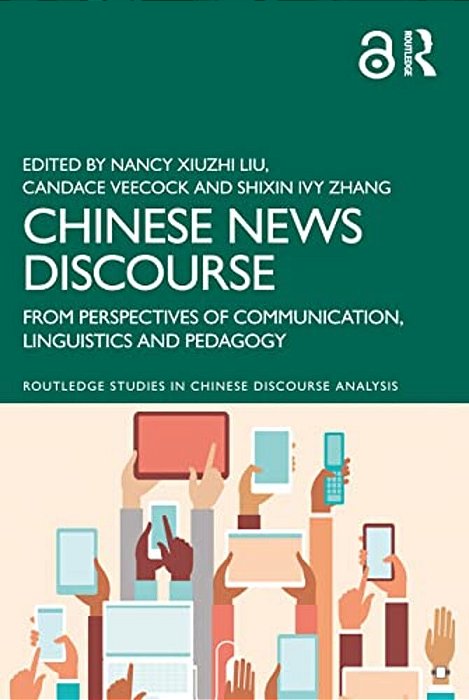 Chinese News Discourse: From Perspectives Of Communication, Linguistics And Pedagogy-..