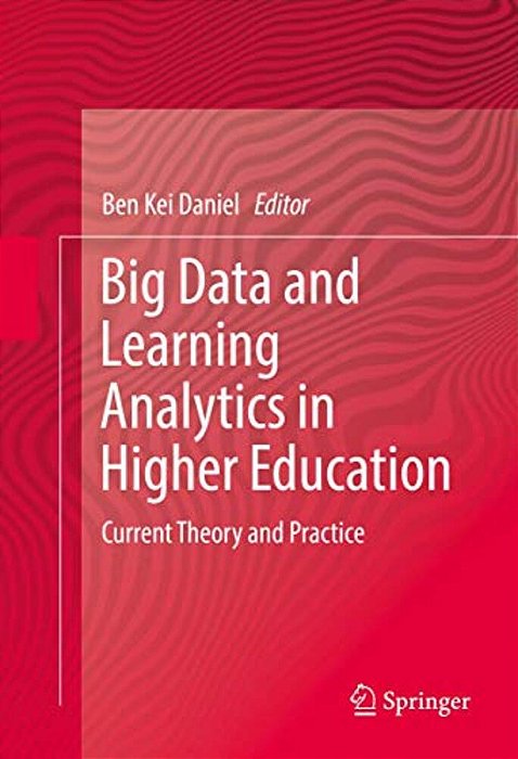 Big Data And Learning Analytics In Higher Education: Current Theory And Practice-..