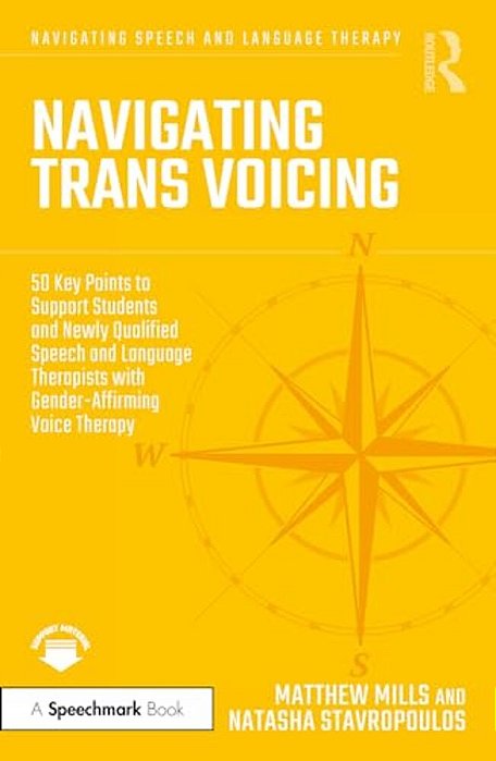 Navigating Trans Voicing: 50 Key Points To Support Students And Newly Qualified Speech And Language Therapists With Gender-Affirming Voice Therapy-..