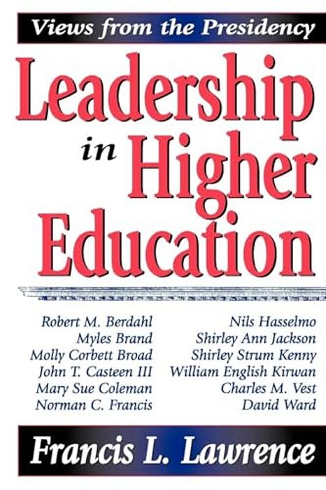 Leadership In Higher Education: Views From The Presidency-..