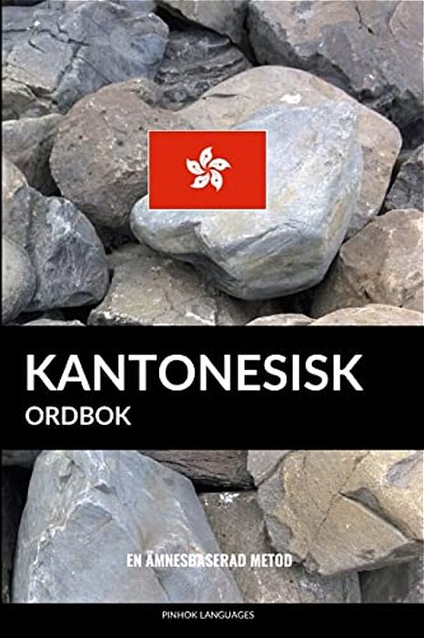 Kantonesisk Ordbok: En Ämnesbaserad Metod-..