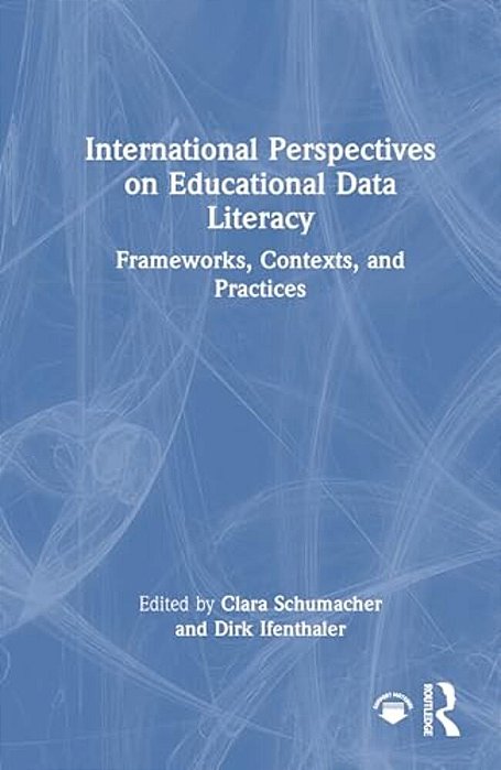 International Perspectives On Educational Data Literacy: Frameworks, Contexts, And Practices-..