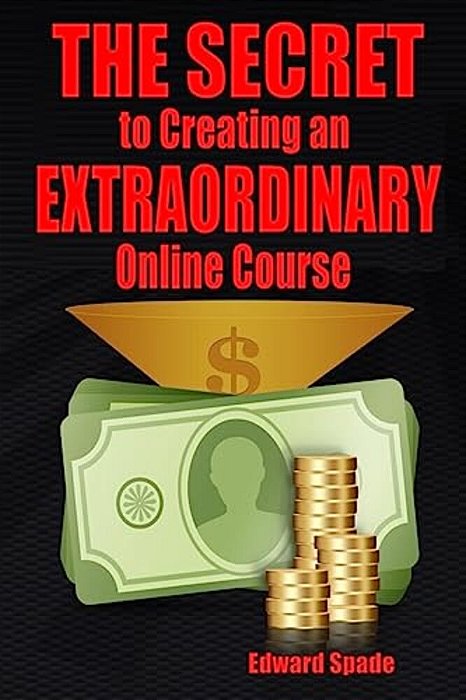 The Secret To Creating An Extraordinary Online Course-..