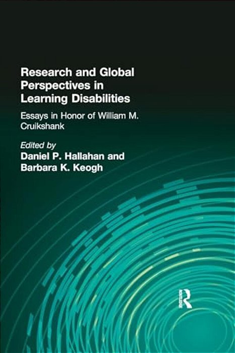 Research And Global Perspectives In Learning Disabilities: Essays In Honor Of William M. Cruikshank-..