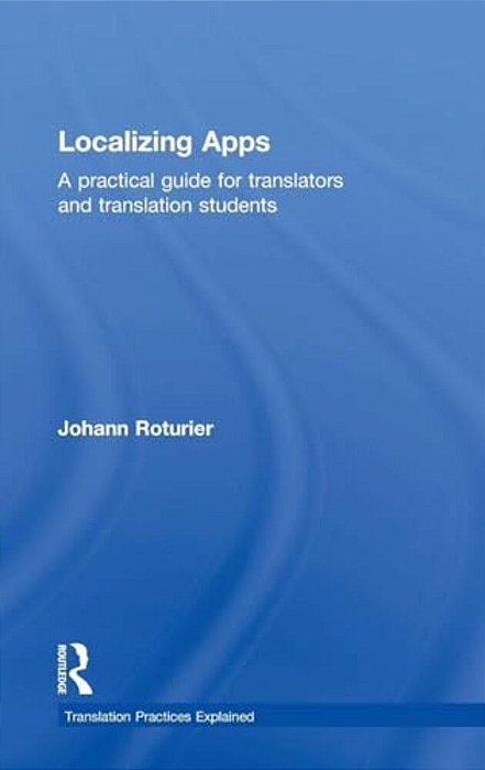 Localizing Apps: A Practical Guide For Translators And Translation Students-..