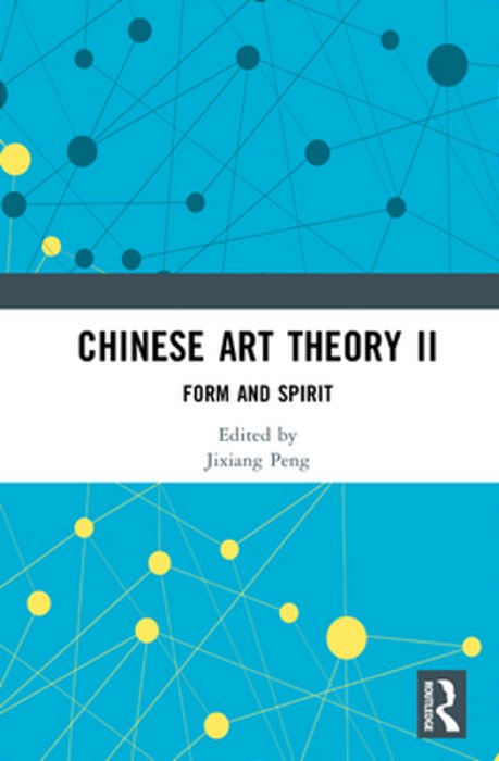 Chinese Art Theory II: Form And Spirit-..