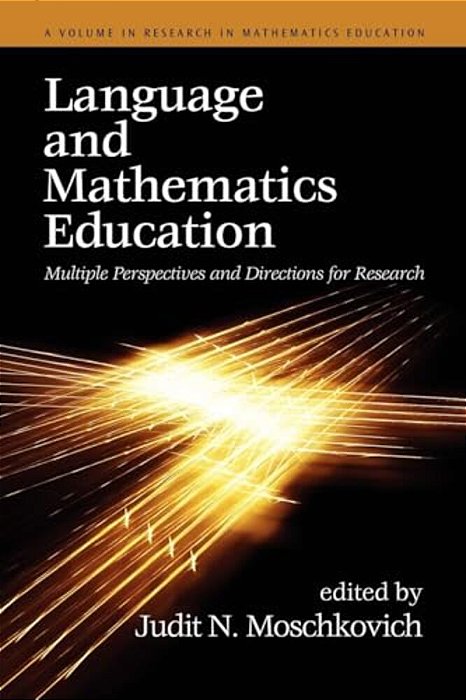 Language And Mathematics Education: Multiple Perspectives And Directions For Research-..