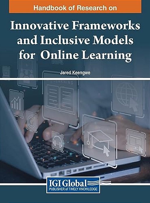 Handbook Of Research On Innovative Frameworks And Inclusive Models For Online Learning-..
