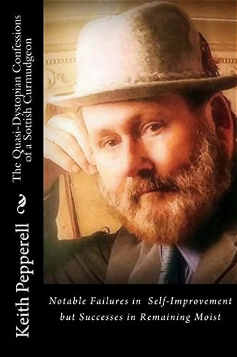The Quasi-Dystopian Confessions Of A Sottish Curmudgeon-..