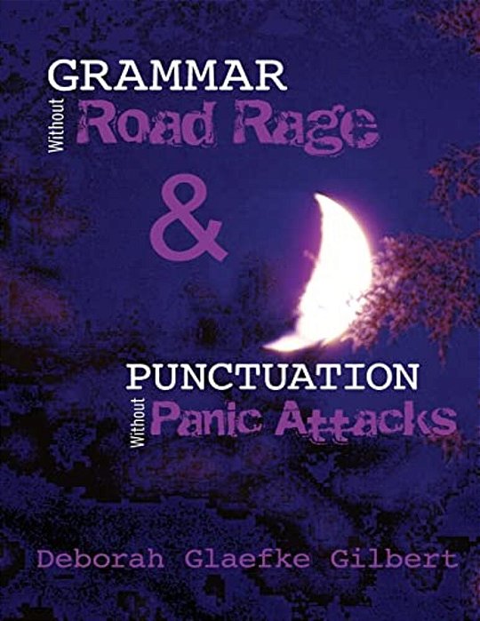 Grammar Without Road Rage & Punctuation Without Panic Attacks-..
