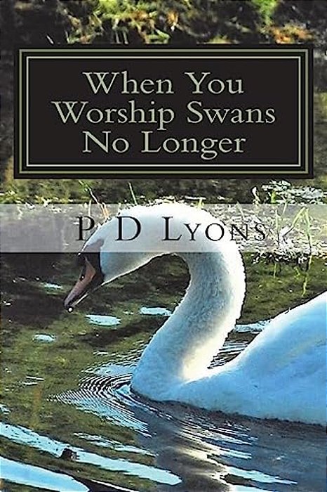 When You Worship Swans No Longer: Poetry By-..