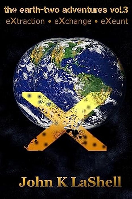 The Earth-Two Adventures, Vol. 3: Extraction, Exchange, Exeunt-..
