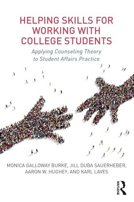 Helping Skills For Working With College Students: Applying Counseling Theory To Student Affairs Practice-..