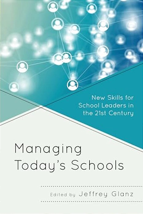 Managing Today's Schools: New Skills For School Leaders In The 21St Century-..
