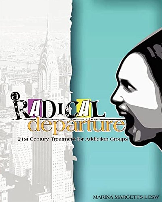 A Radical Departure: 21St Century Treatment For Addiction Groups-..