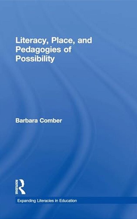 Literacy, Place, And Pedagogies Of Possibility-..