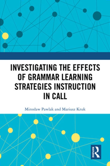 Investigating The Effects Of Grammar Learning Strategies Instruction In Call-..