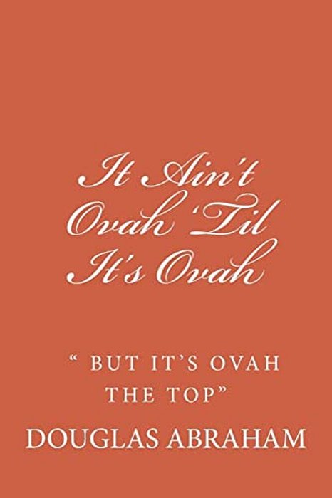 It Ain't Ovah 'Til It's Ovah-..