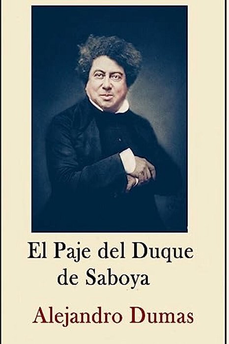 Alexandre Dumas Coleccion (Anotaciones Historicas) El Paje Del Duque De Saboya-..